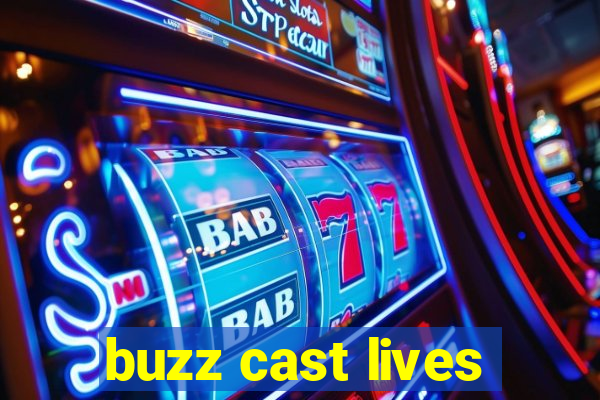buzz cast lives